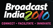 BROADCAST INDIA 2012, Broadcast Trade Show. Audio Production & Post Production. Cinematography / Videography. Cable & Satellite Companies and Operators. Computer Graphics & Animation Facilities, Advertising Agencies