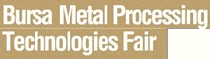 BURSA METAL PROCESSING TECHNOLOGIES FAIR 2012, Metal Processing Machines, Welding, Cutting and Drilling Technologies, Equipment, Hand Tools, Pneumatic and Hydraulic Fair