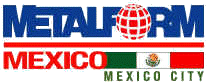 METALFORM MEXICO 2012, Showcasing Metal Stamping, Forming, and Fabricating Equipment and Services in Mexico