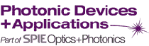 PHOTONIC DEVICES + APPLICATIONS (PART OF OPTICS+PHOTONICS), SPIE Photonic Devices + Applications covers the latest developments in photonic and organic materials and devices and highlights applications for photovoltaics, solid state lighting, detectors, and sensors
