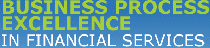 ANNUAL BUSINESS PROCESS EXCELLENCE IN FINANCIAL SERVICES, Annual Business Process Excellence in Financial Services