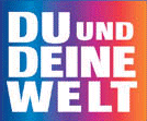 DU UND DEINE WELT