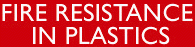 FIRE RESISTANCE IN PLASTICS