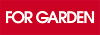 FOR GARDEN