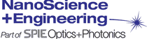 NANOSCIENCE + ENGINEERING (PART OF OPTICS+PHOTONICS)